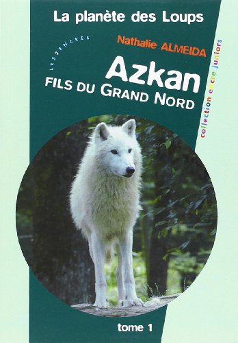 Beispielbild fr PLANETE DES LOUPS (LA) - AZKAN FILS DU GRAND NORD TOME 1 zum Verkauf von Ammareal