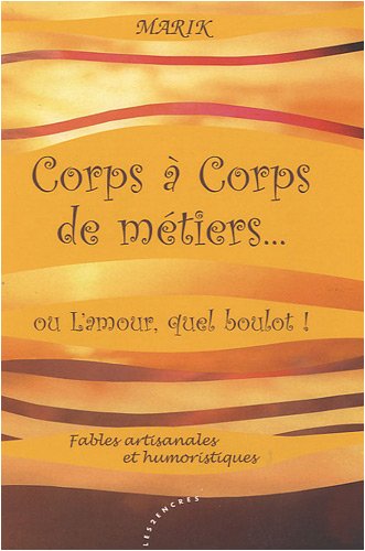 9782351680988: Corps  corps de mtiers... : Ou L'amour, quel boulot !