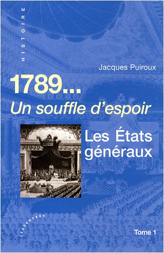 Beispielbild fr 1789 UN SOUFFLE D'ESPOIR / LES ETATS GENERAUX - TOME 1 zum Verkauf von LiLi - La Libert des Livres