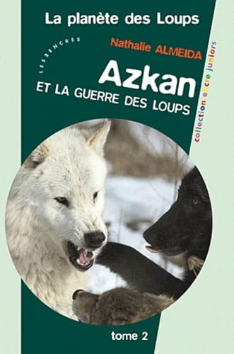 Beispielbild fr La Plante Des Loups. Vol. 2. Azkan Et La Guerre Des Loups zum Verkauf von RECYCLIVRE