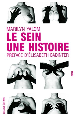 Le sein - Une histoire (Essais) (French Edition) (9782351760697) by Yalom, Marilyn