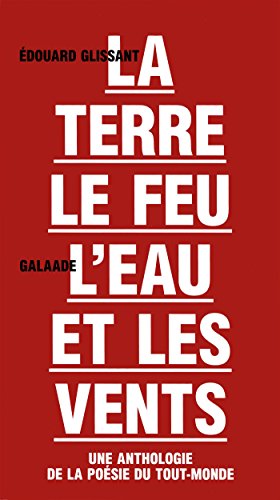 La terre, le feu, l'eau et les vents (Auteur de vue) (French Edition) (9782351760864) by Glissant, Ã‰douard