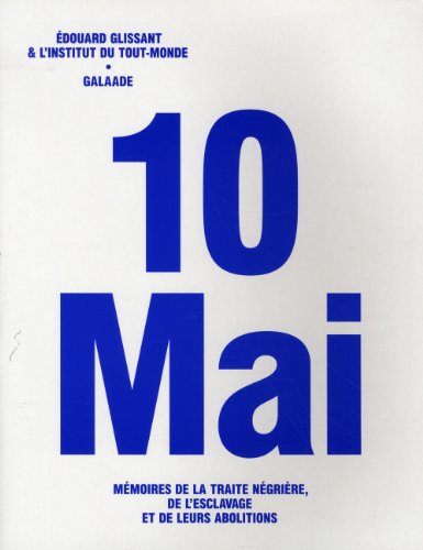 Beispielbild fr 10 mai : Mmoires de la traite ngrire, de l'esclavage et de leurs abolitions zum Verkauf von Ammareal