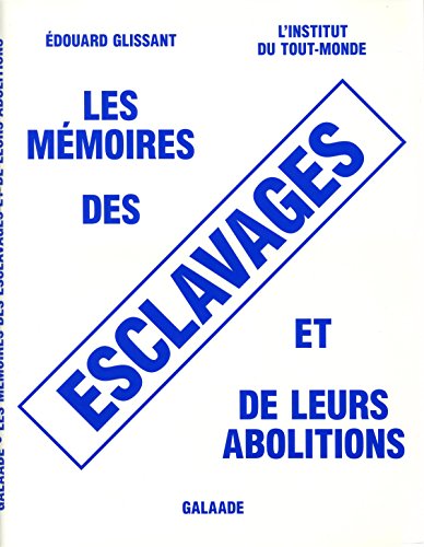 Les mÃ©moires des esclavages et de leurs abolitions (Essais) (French Edition) (9782351761489) by Glissant, Ã‰douard