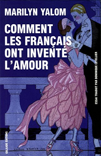 Beispielbild fr Comment les franais ont invent l'amour : Neuf sicles de passion et de romance zum Verkauf von medimops