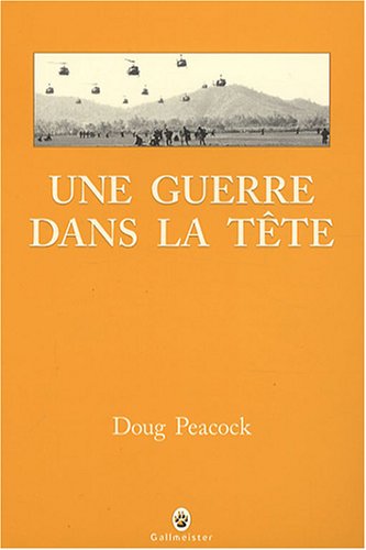 Beispielbild fr Une guerre dans la t?te - Doug Peacock zum Verkauf von Book Hmisphres
