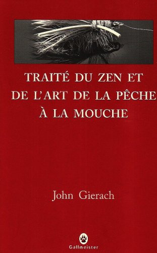 Beispielbild fr Trait du zen et de l'art de la pche  la mouche; rcits. zum Verkauf von AUSONE