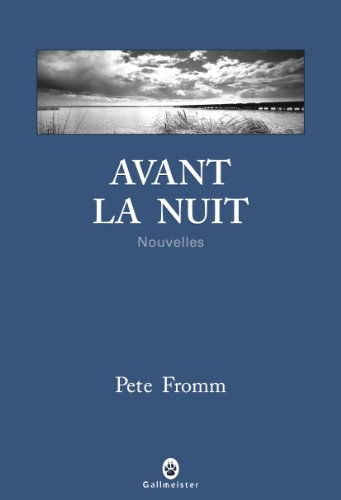Beispielbild fr Avant la nuit - Pete Fromm zum Verkauf von Book Hmisphres