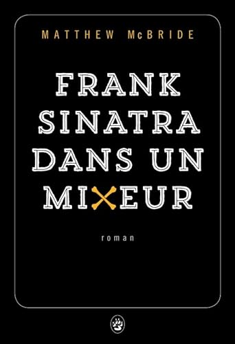 Beispielbild fr Frank Sinatra dans un mixeur zum Verkauf von Ammareal