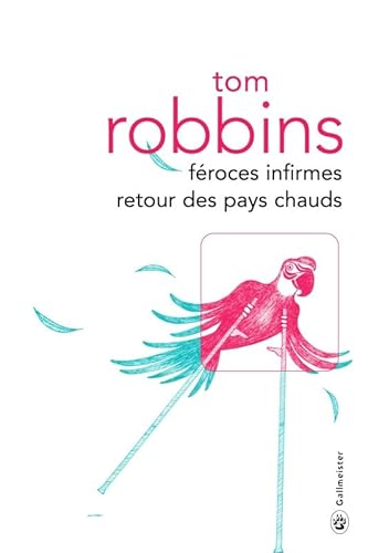 FÃ©roces infirmes retour des pays chauds (9782351785157) by ROBBINS TOM