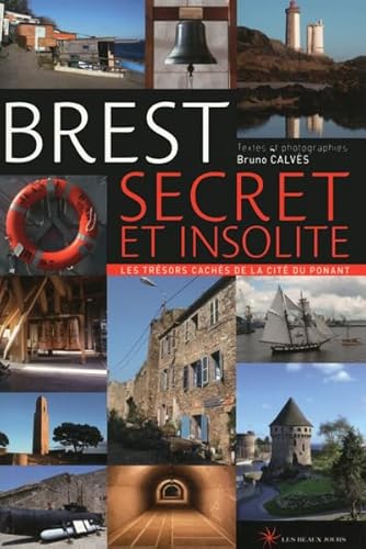9782351790793: Brest secret et insolite: Les trsors cachs de la cit du ponant