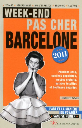 Beispielbild fr Week-end pas cher Barcelone 2011 : l'art et la manire de voyager sans se ruiner zum Verkauf von LeLivreVert