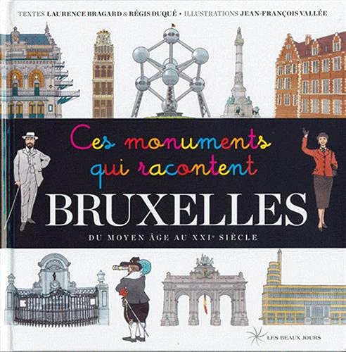9782351791073: Ces monuments qui racontent Bruxelles: du Moyen Age au XXIe sicle