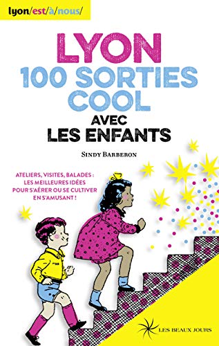 Beispielbild fr Lyon 100 sorties cool avec les enfants 2016 zum Verkauf von Ammareal