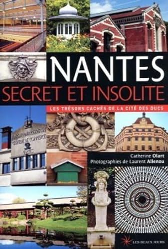 9782351791561: Nantes secret et insolite - Les trsors cachs de la cit des Ducs