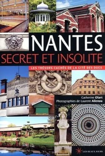 Stock image for Nantes secret et insolite - Les trsors cachs de la cit des Ducs [Broch] Olart, Catherine et Allenou, Laurent for sale by BIBLIO-NET