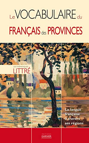 Beispielbild fr Le vocabulaire du franais des provinces : La langue franaise  travers ses rgions zum Verkauf von Ammareal