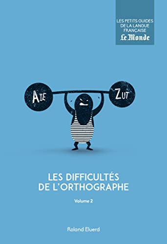 Beispielbild fr Les difficults de l'orthographe : Volume 2 (Petits Guides langue franaise) zum Verkauf von Ammareal