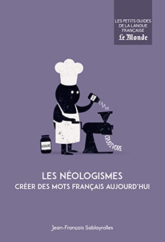 Beispielbild fr Les Nologismes : Crer Des Mots Franais Aujourd'hui zum Verkauf von RECYCLIVRE