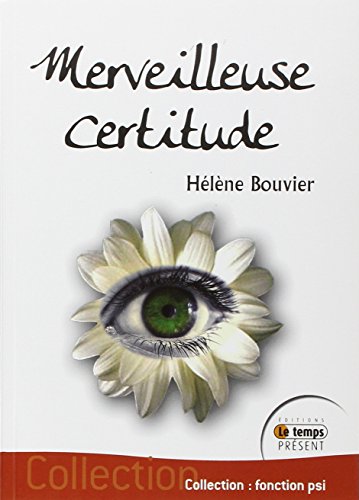 Beispielbild fr Merveilleuse certitude Bouvier, Hlne zum Verkauf von Librairie Parrsia