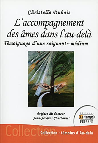Beispielbild fr L'accompagnement Des mes Dans L'au-del : Mon Tmoignage De Soignante Et De Mdium zum Verkauf von RECYCLIVRE