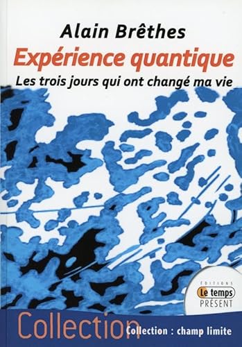 Beispielbild fr Exprience quantique - Les trois jours qui ont chang ma vie zum Verkauf von Ammareal