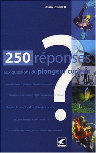 Beispielbild fr 250 Rponses Aux Questions Du Plongeur Curieux zum Verkauf von RECYCLIVRE