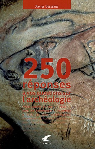 Beispielbild fr 250 r ponses  vos questions sur l'arch ologie Delestre, Xavier zum Verkauf von LIVREAUTRESORSAS