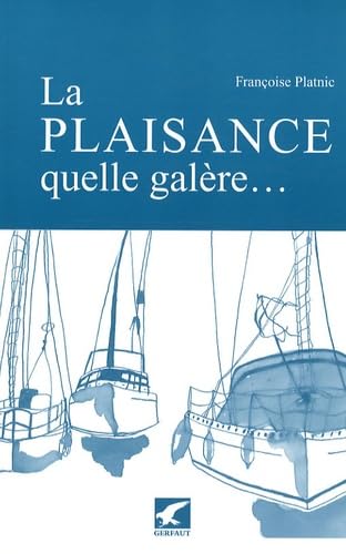 9782351910580: La plaisance, quelle galre...