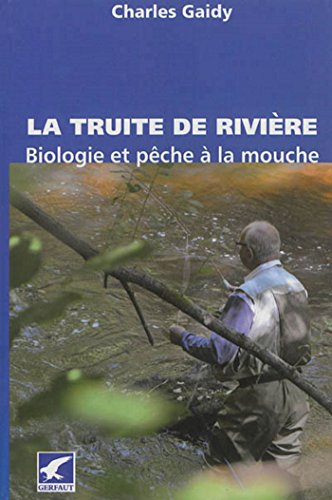 9782351910870: La truite de rivire: Biologie et pche  la mouche