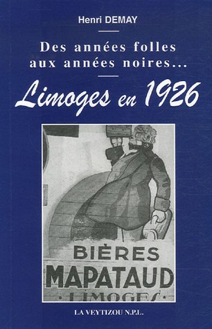 Beispielbild fr Limoges en 1926: Des annes folles aux annes noires. zum Verkauf von Ammareal