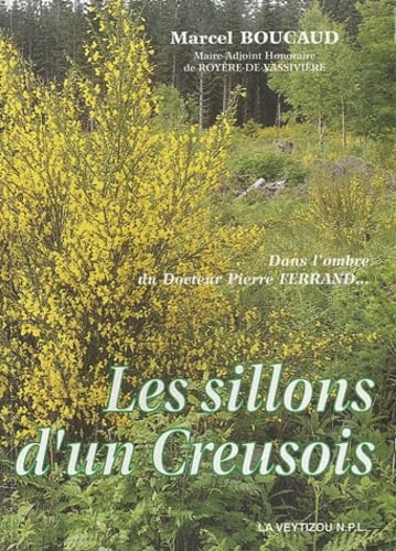 Beispielbild fr Les Sillons D'un Creusois : Dans L'ombre Du Docteur Pierre Ferrand. zum Verkauf von RECYCLIVRE