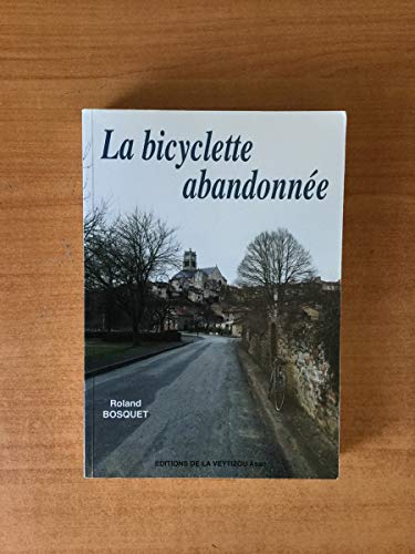 Beispielbild fr La bicyclette abandonne zum Verkauf von Ammareal