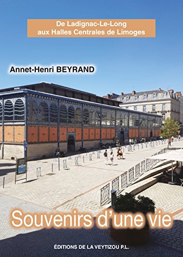 Stock image for Souvenirs d'une vie: De Landignac-le-Long aux halles centrales de Limoges for sale by Ammareal