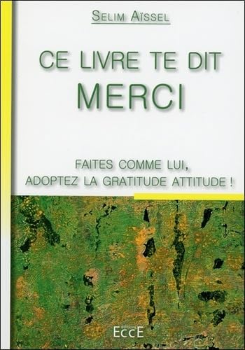 Beispielbild fr Ce livre te dit Merci - Faites comme lui, adoptez la gratitude attitude ! zum Verkauf von medimops