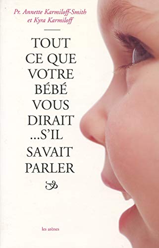 Stock image for Tout ce que votre b b vous dirait. s'il savait parler for sale by WorldofBooks