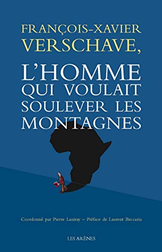 Beispielbild fr Franois-Xavier Verschave, l'homme qui voulait soulever les montagnes zum Verkauf von Ammareal