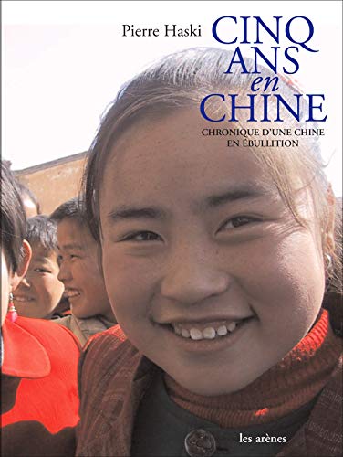 Stock image for Cinq ans en Chine : Chronique d'une Chine en bullition for sale by Ammareal
