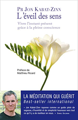 L'Ã©veil des sens - Vivre l'instant prÃ©sent grÃ¢ce Ã: la pleine conscience (9782352040880) by Jon Kabat-Zinn