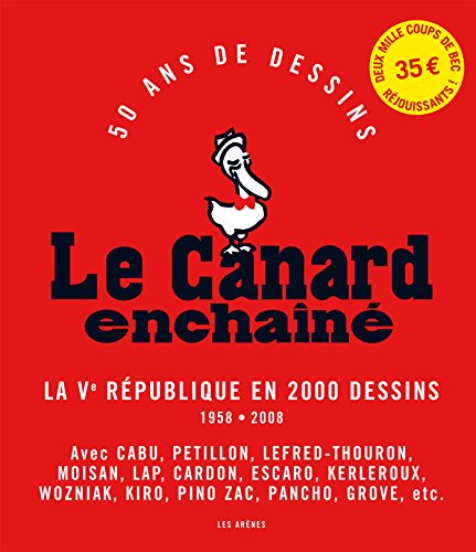 9782352040989: LE CANARD ENCHAINE BROCHE - LA VE REPUBLIQUE EN 2000 DESSINS 1958-2008: 50 ans de dessins : la Ve Rpublique en 2000 dessins, 1958-2008