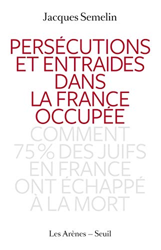 Beispielbild fr Perscutions Et Entraides Dans La France Occupe : Comment 75 % Des Juifs En France Ont chapp  La zum Verkauf von RECYCLIVRE