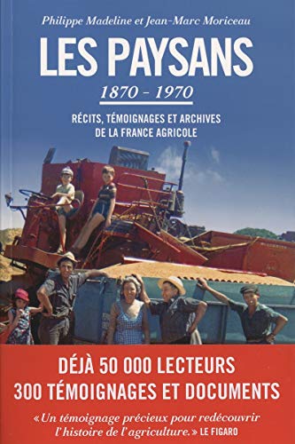 Beispielbild fr Les paysans (1870-1970) : Rcits, tmoignages et archives de la France agricole zum Verkauf von medimops