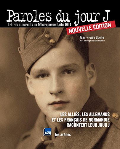 9782352043324: Paroles du jour J: Lettres et carnets du Dbarquement, t 1944