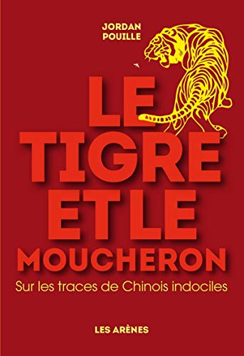 9782352043652: Le tigre et le moucheron: Sur les traces de Chinois indociles