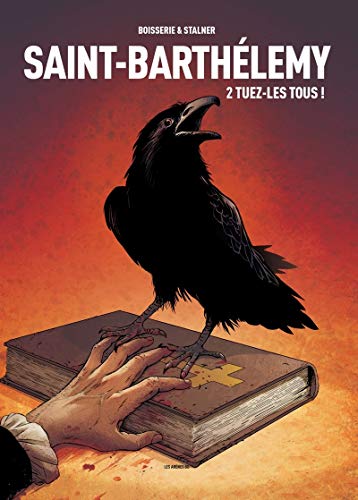 Beispielbild fr Saint-Barthlemy - tome 2 Tuez-les tous ! (2) zum Verkauf von Gallix