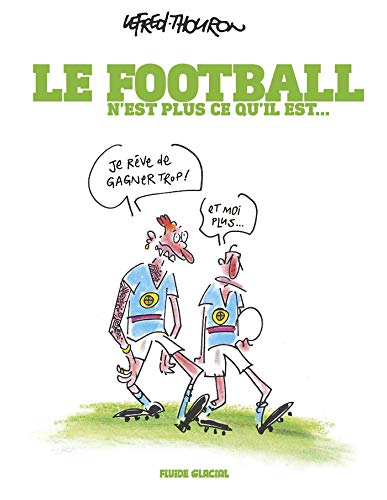 Stock image for Le Football n'est plus ce qu'il est for sale by Ammareal