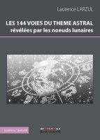 9782352095873: Les 144 Voies du Thme Astral Revelees par les Noeuds Lunaires