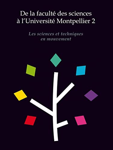 Beispielbild fr De la facult des sciences  l'Universit Montpellier 2 - Les sciences et techniques en mouvement zum Verkauf von Ammareal