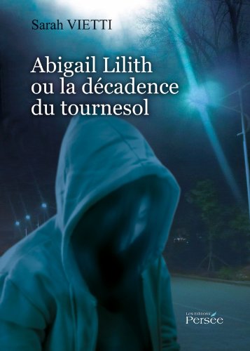 Beispielbild fr Abigail Lilith ou la dcadence du tournesol zum Verkauf von medimops