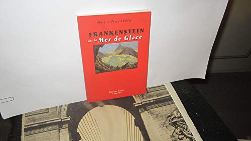 Stock image for Frankenstein sur la Mer de Glace ou Le voyage de Geneve a for sale by Librairie La Canopee. Inc.